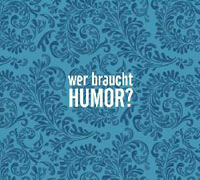 Wer braucht Humor?